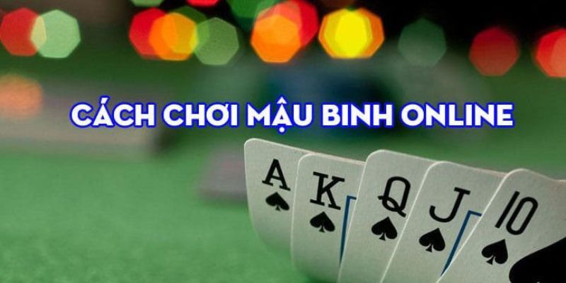 Phương pháp chơi mậu binh khi có cù lũ không đao