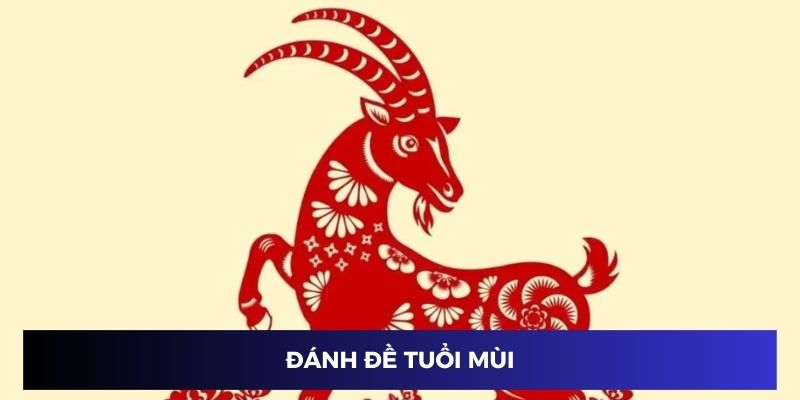 Đánh đề tuổi Mùi