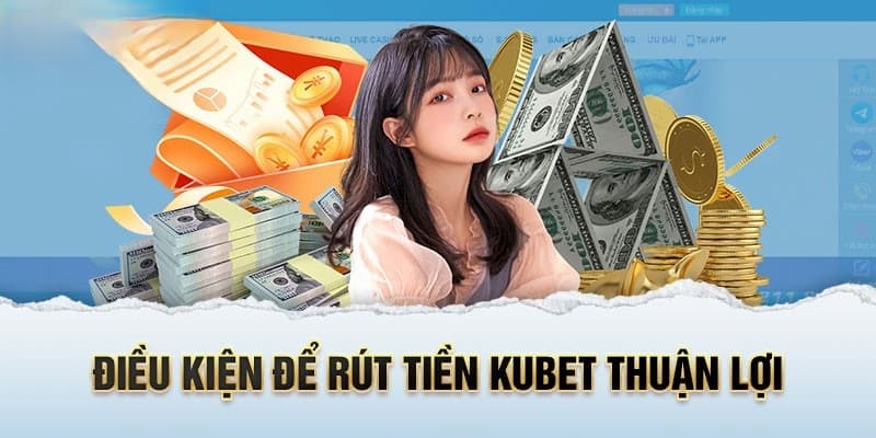 điều kiện  rút tiền Kubet77