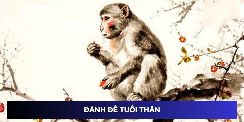 Soi đề tuổi Thân