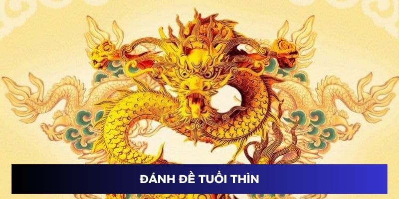 Soi đề tuổi Thìn